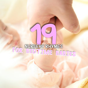 #19 Serene Nursery Rhymes for Bedtime Babies