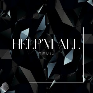 Help'm All (Remix)