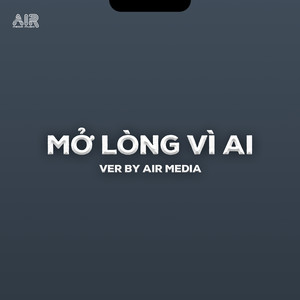 Mở Lòng Vì Ai (Lofi Ver.)