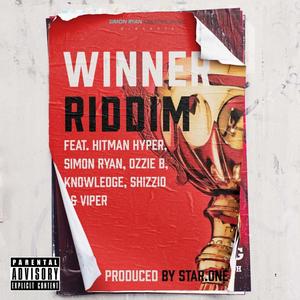 WINNER RIDDIM(feat. Hitman Hyper, Ozzie B, Knowl£dg£, Shizzio, MC Viper & Star.One) (Explicit Lyrics Version|Explicit)