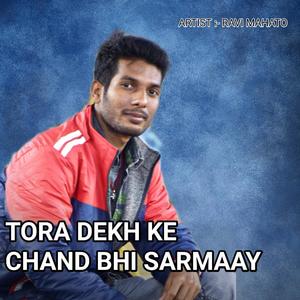 Tora Dekh Ke Chand Bhi Sarmaay ( New Khortha)