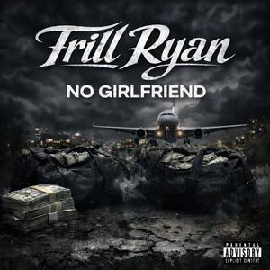 No Girlfriend (Explicit)