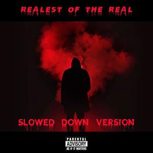 Realest of the Real (Slowed Down Version) [Explicit]