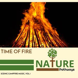 Time of Fire - Scenic Campfire Music, Vol.1