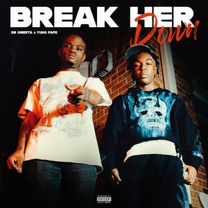 Break Her Down (Explicit)