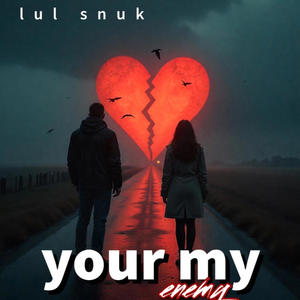 Your my enemy (Explicit)