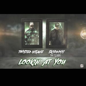 LOOKIN AT YOU (feat. TWISTED INSANE) (Explicit)