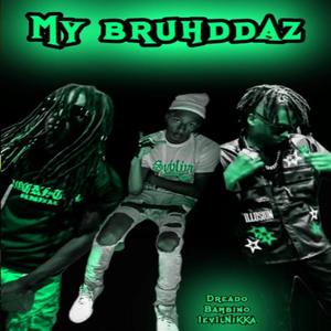 MY BRUHDDAZ bambino 1evilnikka (Explicit)