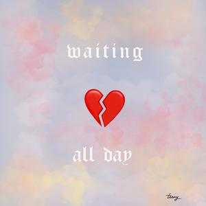Waiting all day (Explicit)