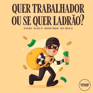 Quer Trabalhador ou Se Quer Ladrão ? (Explicit)