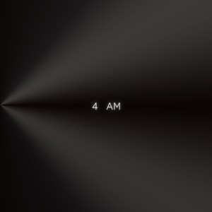 4 AM (Explicit)