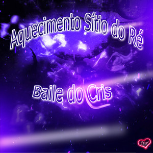 Aquecimento Sítio do Ré , Baile do Cris (Explicit)