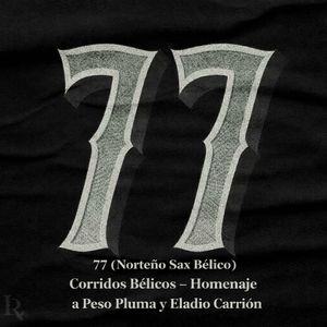 77 (Norteño Sax Bélico) [Corridos Bélicos – Homenaje a Peso Pluma y Eladio Carrión]