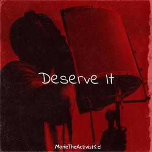Deserve It (Explicit)