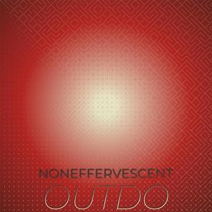 Noneffervescent Outdo