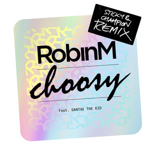 Choosy (feat. Dantae The Kid) [Sticky & Champion Remix]