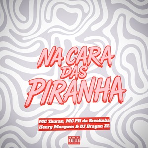 Na Cara Das Piranha (Explicit)