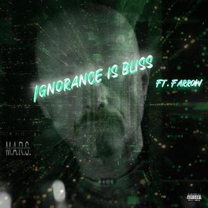 Ignorance Is Bliss (feat. Farrow) [Explicit]