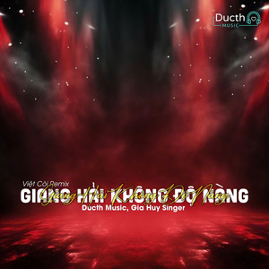 Giang Hải Không Độ Nàng (Việt Còi Remix)