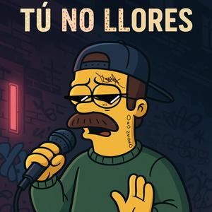 Tu no llores (Explicit)