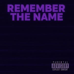 REMEMBER THE NAME (Explicit)