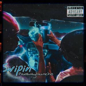 Swipin (paidwayhuncho) [Explicit]