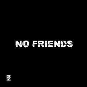 No Friends (feat. Pozition) (Explicit)