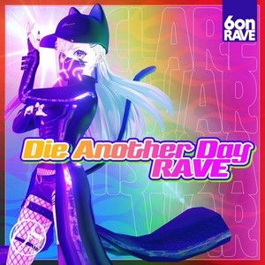 Die Another Day (RAVE)