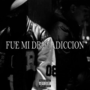 FUE MI DROGADICCION (Explicit)