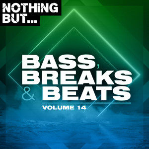 Nothing But... Bass, Breaks & Beats, Vol. 14