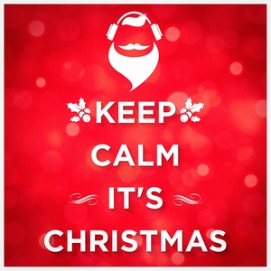 Keep Calm it's Christmas (Unwind and Relax)