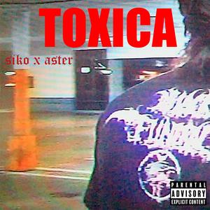 Toxica (feat. Prod Siko) (Explicit)