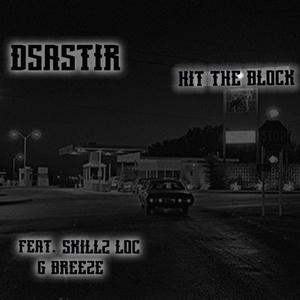 Hit The Block (feat. skillz loc & g breeze) [Explicit]