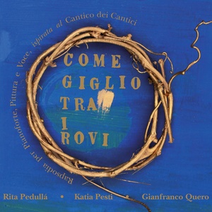 Come giglio tra i rovi (Rapsodia per pianoforte, pittura e voce, ispirata al Cantico dei Cantici)