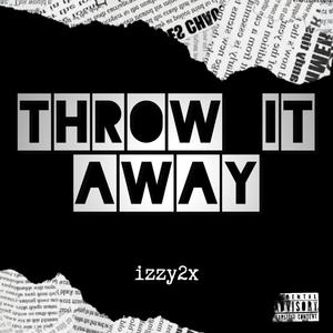 throw it away (Explicit)