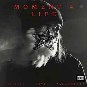 Moment 4 Life (feat. Tr3baby & Taegocraxy)