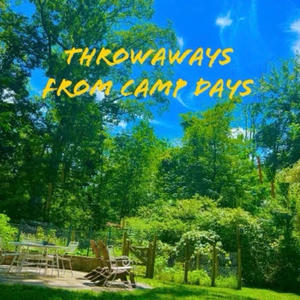 Throwaways From Camp Days (Explicit)