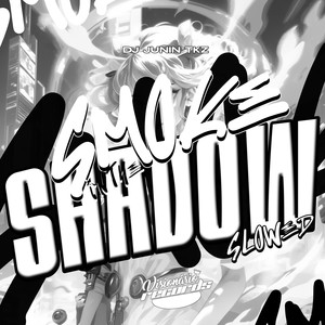 Smoke In The Shadow (SLOWED|Explicit)