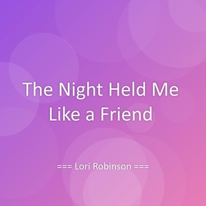 The Night Held Me Like a Friend