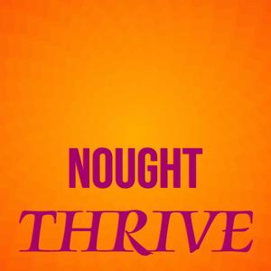 Nought Thrive