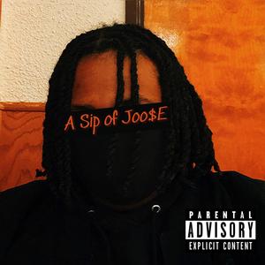 A Sip of Joo$e (Explicit)