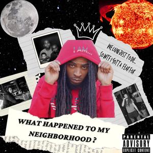 What Happened To My Neighborhood (Explicit)