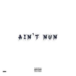 AIN'T NUN (Explicit)