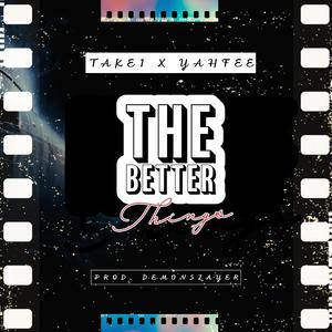 The Better Things (feat. Yahfee)