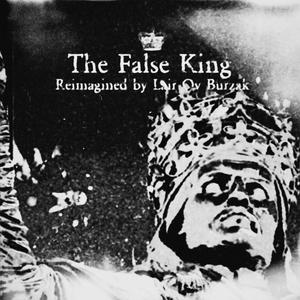 The False King (Reimagined) (Lair Ov Burzak Remix)