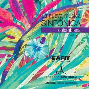 La Nueva Música Sinfónica Colombiana, Vol. VI