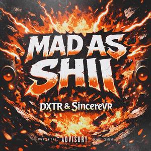 MAD AS SHII (feat. Sincere VR) (Explicit)