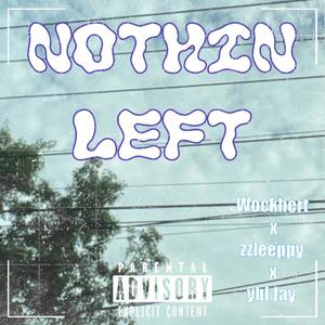 NOTHINLEFT (feat. Wockhert, zzleeppy & Ybl Jay) [Explicit]