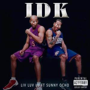 IDK (feat. Sunny Ocho) [Explicit]