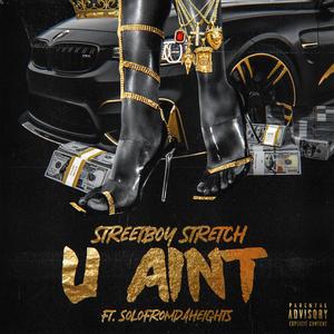 U Aint (feat. Solo From Da Heights) [Explicit]